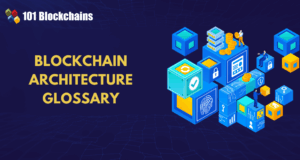 Blockchain Architecture Glossary: Nodes, Consensus, Layers & More