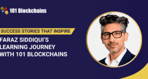 Success Story: Faraz Siddiqui’s Learning Journey with 101 Blockchains